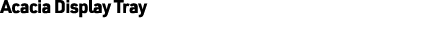 Acacia Display Tray
