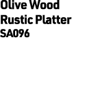 Olive Wood Rustic Platter SA096