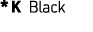* K Black