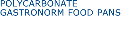Polycarbonate Gastronorm Food Pans