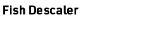 Fish Descaler