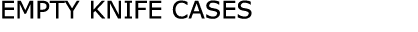 EMPTy KNIFE CASES