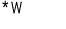 * W