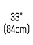 33” (84cm)