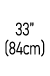 33” (84cm)