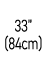 33” (84cm)