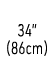 34” (86cm)