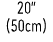 20” (50cm)
