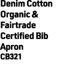 Denim Cotton Organic & Fairtrade Certified Bib Apron CB321
