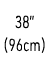 38” (96cm)