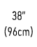 38” (96cm)