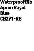 Waterproof Bib Apron Royal Blue CB291-RB