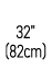 32” (82cm)