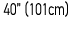 40” (101cm)