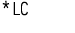 * LC