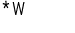 * W
