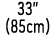 33” (85cm)