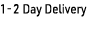 1 - 2 Day Delivery