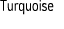 Turquoise