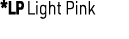*LP Light Pink