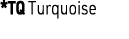 *TQ Turquoise
