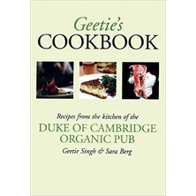 Geetie&#039;s Cookbook - Recipes from the kitchen of the Duke of Cambridge Organic Pub - Geetie Singfh &amp; Sara Berg