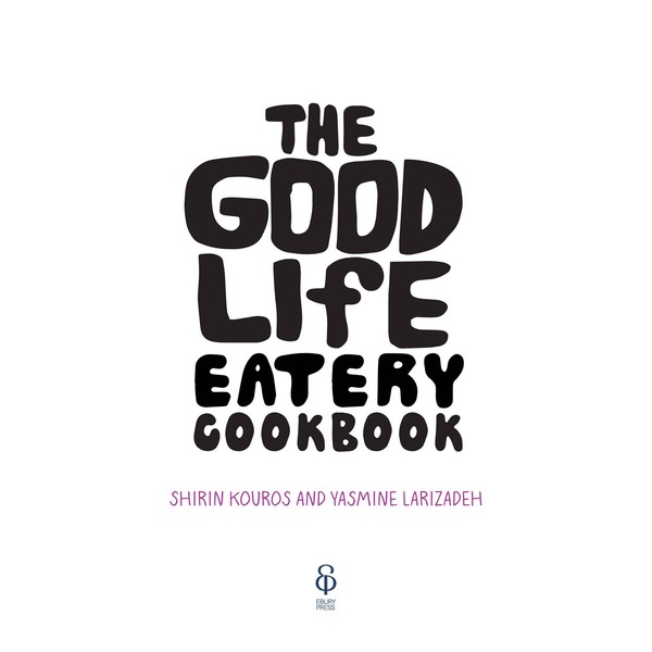 The Good Life Eatery Cookbook